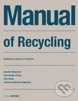 Manual of Recycling (Gebaude Als Materialressource / Buildings As Sources of Materials) - kniha z kategorie Stavebnictví