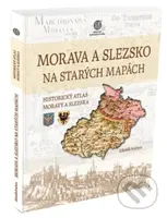 Morava a Slezsko na starých mapách (Historický atlas Moravy a Slezska) - kniha z kategorie Historie