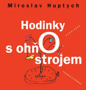 Hodinky s ohňostrojem - Miroslav Huptych