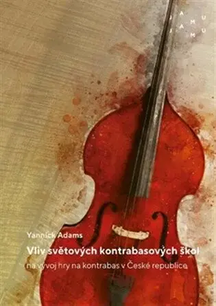 Vliv světových kontrabasových škol na vývoj hry na kontrabas v České republice - Yannick  Adams