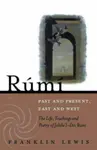 Rumi - Past and Present, East and West - Franklin D. Lewis
