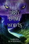 Dirty Lying Wolves - Sabrina Blackburry