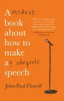 A Modest Book About How to Make an Adequate Speech - John-Paul Flintoff