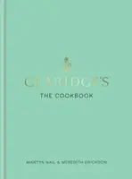 Claridge's: The Cookbook - Meredith Erickson, Martyn  Nail