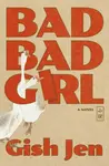 Bad Bad Girl - Gish Jen
