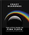 Crazy Diamonds:The Little Guide to Pink Floyd - OH