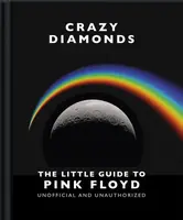 Crazy Diamonds:The Little Guide to Pink Floyd - OH
