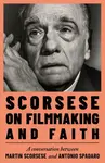 Scorsese on Filmmaking and Faith - Antonio Spadaro, Martin Scorsese
