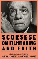Scorsese on Filmmaking and Faith - Antonio Spadaro, Martin Scorsese