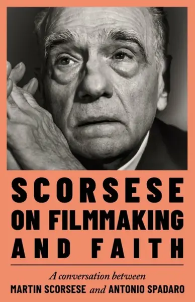 Scorsese on Filmmaking and Faith - Antonio Spadaro, Martin Scorsese