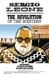 Sergio Leone: The Revolution Of The Western - Amazing Améziane