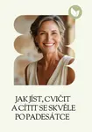 Jak jíst, cvičit a cítit se skvěle po padesátce - Gabriela Kortová - e-kniha