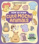 How to Draw Cute Mochi Animals - Christopher Hart