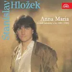 Stanislav Hložek, Petr Kotvald – Anna Maria (a další nahrávky z let 1980-1989)