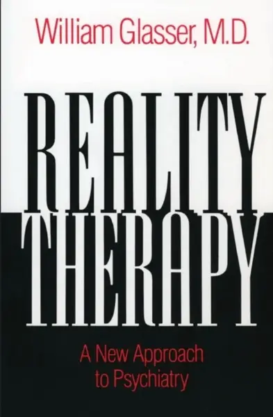 Reality Therapy - William Glasser