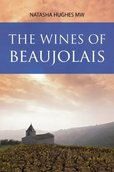 The Wines of Beaujolais - Natasha Hughes