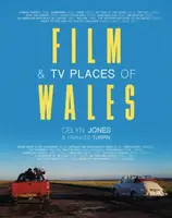 Film & TV Places of Wales - Celyn Jones, Frances Turpin