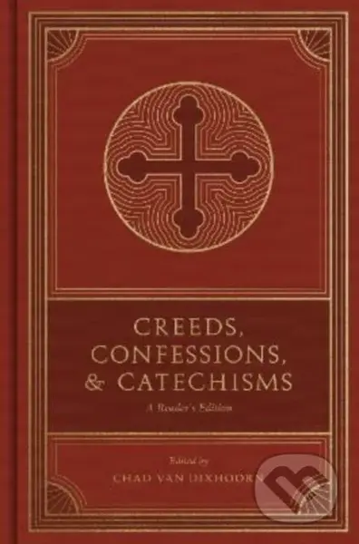 Creeds, Confessions, and Catechisms (A Reader's Edition) - kniha z kategorie Filozofie
