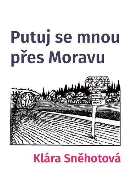 Putuj se mnou přes Moravu - Klára Sněhotová