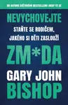 Nevychovejte zm*da: Staňte se rodičem, jakého si děti zaslouží (poškozená) - Gary John Bishop