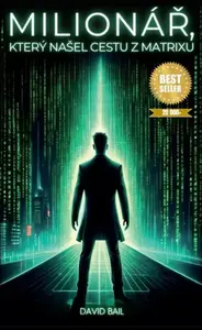 Milionář, který našel cestu z matrixu - David Bail