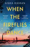When the Fireflies Dance - Aisha Hassan