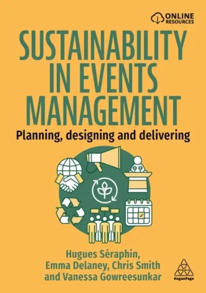 Sustainability in Events Management - Smith Chris, Vanessa Gowreesunkar, Hugues Seraphin, Emma Delaney