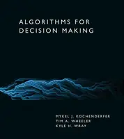 Algorithms for Decision Making - Mykel J. Kochenderfer, Tim A. Wheeler