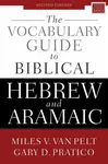 The Vocabulary Guide to Biblical Hebrew and Aramaic - Gary D. Pratico, Miles V. Van Pelt