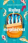 Ryby nepláčou - Adam Chromý - kniha z kategorie Beletrie