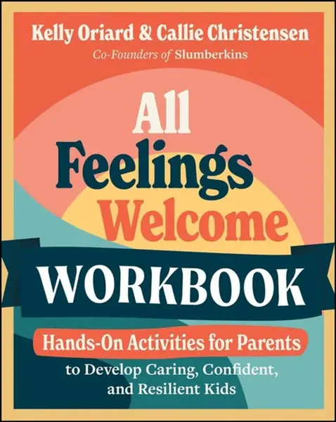 All Feelings Welcome Workbook - Callie Christensen, Kelly Oriard