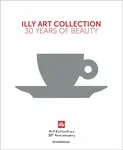 illy Art Collection - Andrea Illy, Matteo Thun, Cristina Scocchia, Carlo Bach