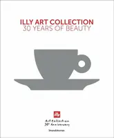illy Art Collection - Andrea Illy, Matteo Thun, Cristina Scocchia, Carlo Bach
