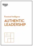 Authentic Leadership (HBR Emotional Intelligence Series) - Rob Goffee, Gareth Jones, George Bill, Harvard Business Review, Herminia Ibarra
