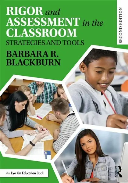 Rigor and Assessment in the Classroom - Barbara R.  Blackburn