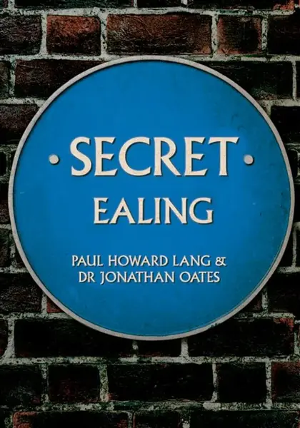 Secret Ealing - Dr Jonathan Oates, Paul Howard Lang