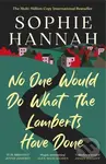 No One Would Do What The Lamberts Have Done - Sophie Hannah