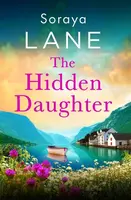 The Hidden Daughter - Soraya Lane