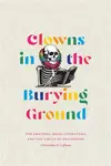 Clowns in the Burying Ground - Christopher K. Coffman
