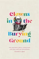 Clowns in the Burying Ground - Christopher K. Coffman
