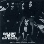 GALLERY OF DEAD BATTERIES – There´s Coming The Time Of Lunatics