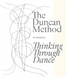 The Duncan Method - Thinking Through Dance - Eva Blažíčková