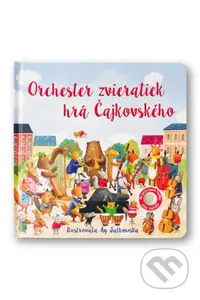 Orchester zvieratiek hrá Čajkovského - Sam Taplin, Ag Jatkowska (ilustrátor) - kniha z kategorie Naučné knihy