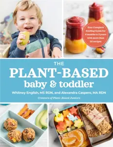 The Plant-Based Baby & Toddler - Whitney English, Alexandra Caspero