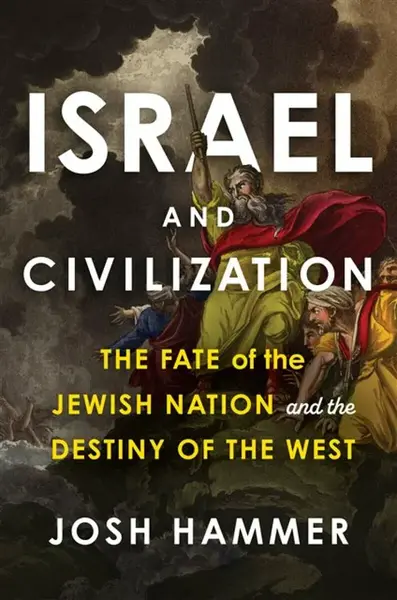 Israel and Civilization - Josh Hammer
