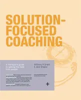 Solution-Focused Coaching - Anthony Grant, Jane Greene