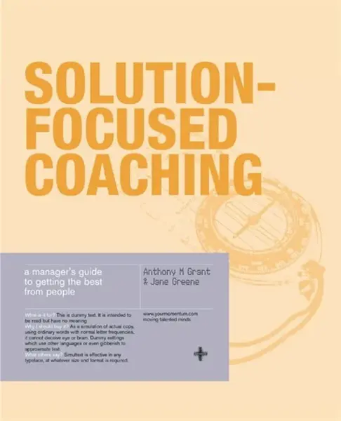 Solution-Focused Coaching - Anthony Grant, Jane Greene