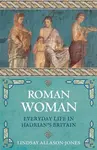 Roman Woman - Lindsay Allason-Jones
