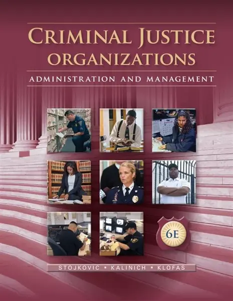Criminal Justice Organizations - David  Kalinich, Stan  Stojkovic, John  Klofas