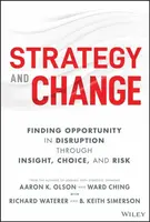 Strategy and Change - Aaron K. Olson, Ward Ching, Richard Waterer, B. Keith Simerson